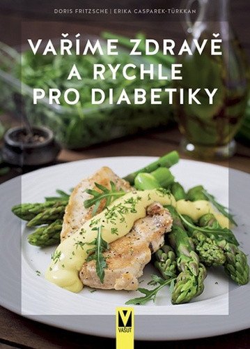 Vaříme zdravě a rychle pro diabetiky – Erika Casparek-Türkkan, Doris Fritzsche