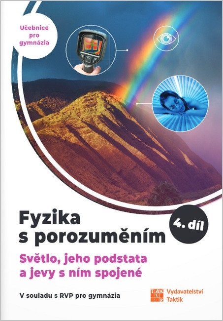 Fyzika s porozuměním, učebnice pro gymnázia 4. díl (Světlo, jeho podstata a jevy s ním spojené) – -