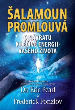 Šalamoun promlouvá - O návratu k léčivé energii vašeho života – Eric Pearl, Frederick Ponzlov