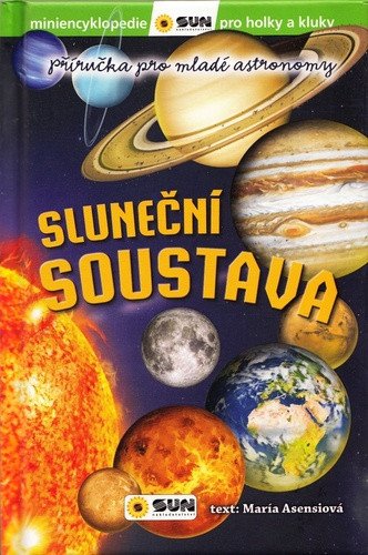Sluneční soustava - Příručka pro mladé astronomy – Asensiová María