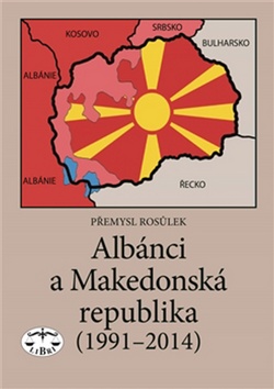 Albánci a Makedonská republika (1991-2014) – Přemysl Rosůlek