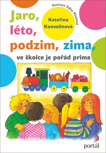 Jaro, léto, podzim, zima ve školce je pořád prima – Kateřina Konvalinová, Edita Plicková