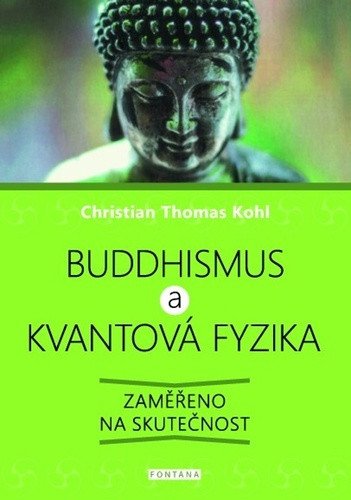 Buddhismus a kvantová fyzika - Zaměřeno na skutečnost – Christian Thomas Kohl
