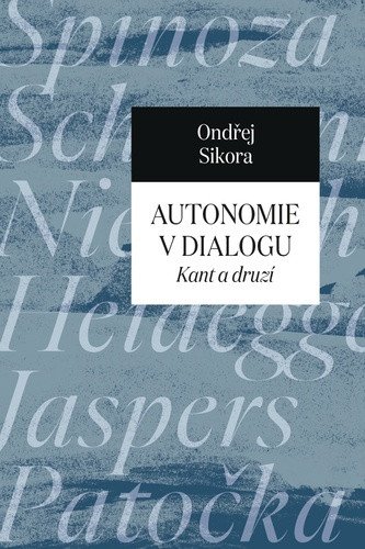 Autonomie v dialogu - Kant a druzí – Ondřej Sikora