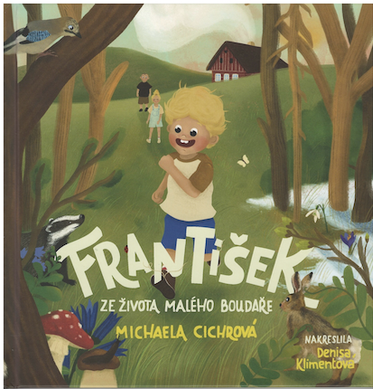 FRANTIŠEK-ZE ŽIVOTA MALÉHO BOUDAŘE – Cichrová Michaela
