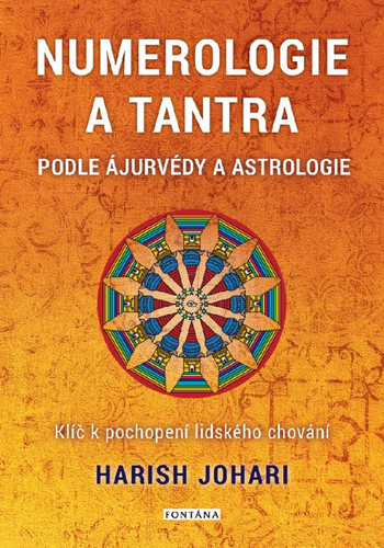 Numerologie a tantra podle ájurvédy a astrologie - Klíč k pochopení lidského chování – Harish Johari