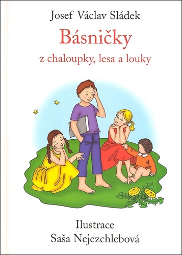 Básničky z chaloupky, lesa a louky – Josef Václav Sládek, Saša Nejezchlebová