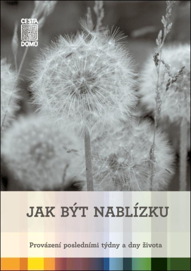Jak být nablízku - Provázení posledními týdny a dny života – Martina Špinková, Daniela Tausch-Flammer