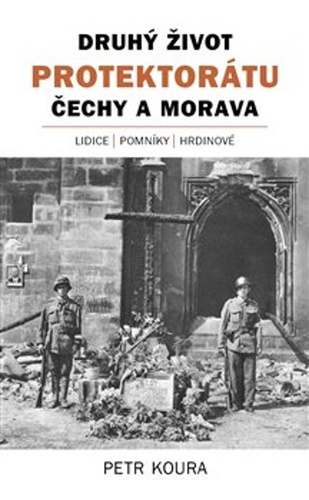 Druhý život Protektorátu Čechy a Morava – Petr Koura