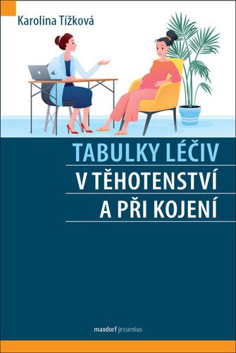 Tabulky léčiv v těhotenství a při kojení – Karolina Tížková