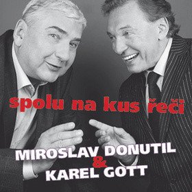 Miroslav Donutil a Karel Gott: Spolu na kus řeči CD – Karel Gott, Miroslav Donutil