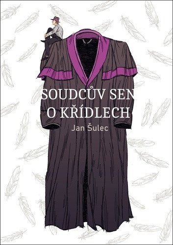 Soudcův sen o křídlech – Jan Šulec