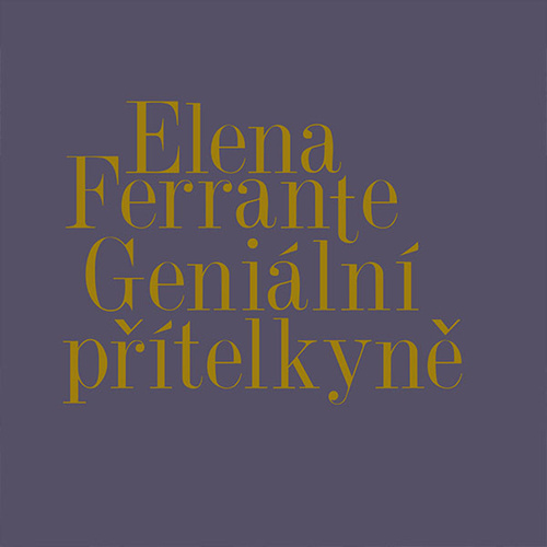 Geniální přítelkyně I.-IV. – Elena Ferrante, Taťjana Medvecká