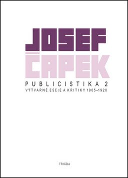 Publicistika 2 - Výtvarné eseje a kritiky 1905-1920 – Josef Čapek