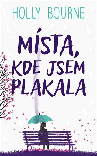 Místa, kde jsem plakala – Holly Bourne