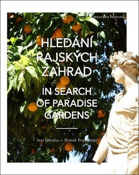 Hledání rajských zahrad. In search of paradise gardens: Od Elbrusu po sloupy Héraklovy. From Mount Elbrus to the Pillars of Hercules – Ivar Otruba, Tomáš Popelínský