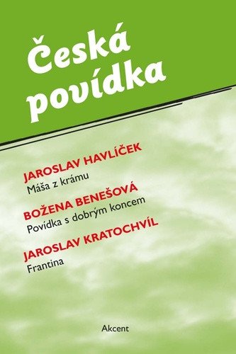Česká povídka (Máša z krámu, Povídka s dobrým koncem, Frantina) – Jaroslav Havlíček, Božena Benešová, Jaroslav Kratochvíl