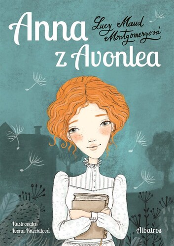 Anna z Avonlea – Lucy Maud Montgomeryová, Ivona Knechtlová