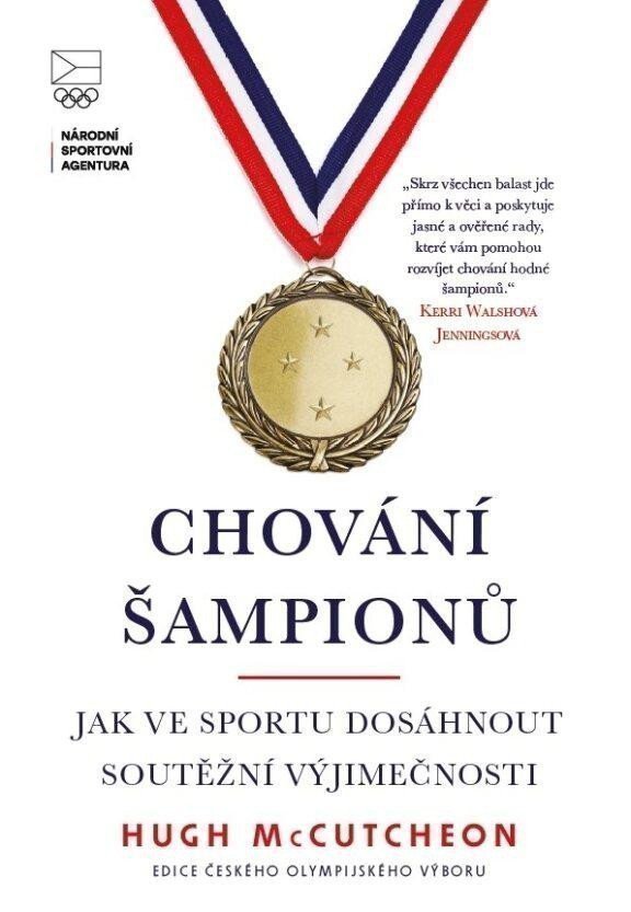 Chování šampionů - Jak ve sportu dosáhnout soutěžní výjimečnosti – Hugh McCutcheon