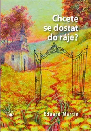 Chcete se dostat do ráje? – Eduard Martin