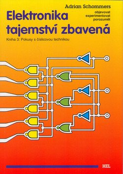 Elektronika tajemství zbavená - Kniha 3: Pokusy s číslicovou technikou – Adrian Schommers