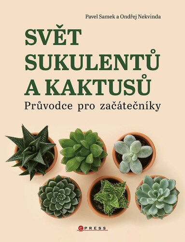 Svět sukulentů a kaktusů – Pavel Samek, Ondřej Nekvinda