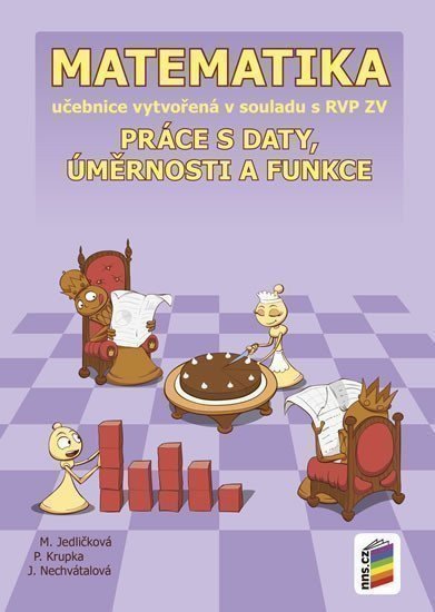 Matematika - Práce s daty, úměrnosti a funkce - Učebnice – Peter Krupka, Michaela Jedličková, Jana Nechvátalová