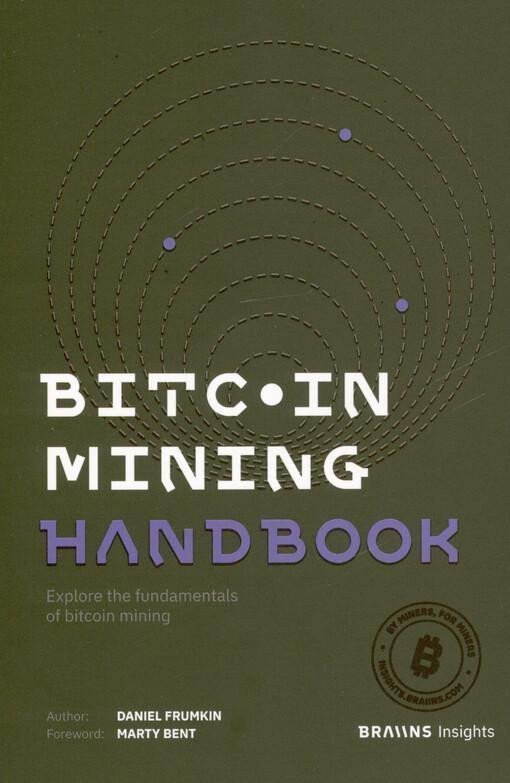 Bitcoin Mining Handbook – Zack Voell, Tyler Cohoon, Daniel Frumkin, Dave White, Magdalena Gronowska, Matyas Kuchar