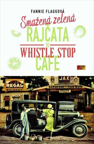 Smažená zelená rajčata ve Whistle Stop Cafe – Fannie Flagg