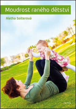 Moudrost raného dětství – Aletha Solter