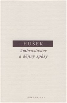 Ambrosiaster a dějiny spásy – Vít Hušek