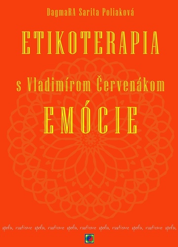 Etikoterapia s Vladimírom Červenákom Emócie – DagmaRA Sarita Poliaková, Ctibor Bezděk, Vladimír Červenák