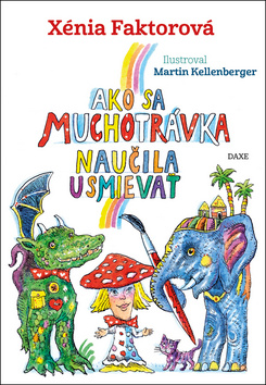 Ako sa muchotrávka naučila usmievať – Xénia Faktorová
