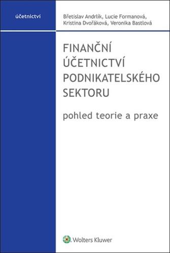 Finanční účetnictví podnikatelského sektoru – Břetislav Andrlík, Lucie Formanová, Kristina Dvořáková