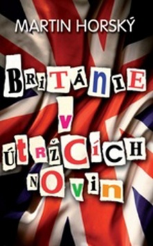 Británie v útržcích novin – Martin Horský