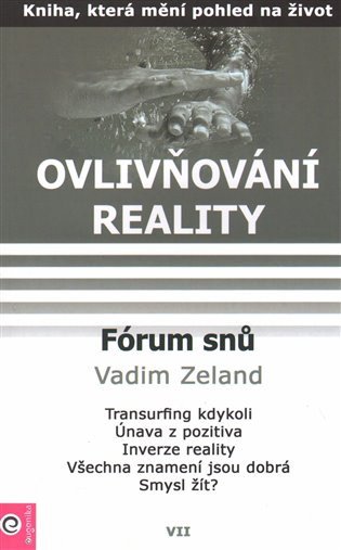 Ovlivňování reality 7 - Fórum snů 1 – Vadim Zeland