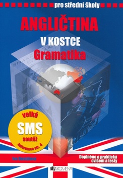 Angličtina v kostce pro střední školy Gramatika – Iva Dostálová
