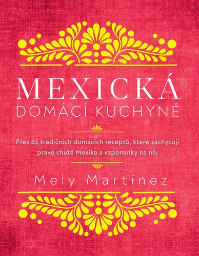 Mexická domácí kuchyně – Mely Martinéz
