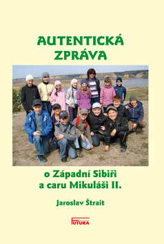 Autentická zpráva o Západní Sibiři a caru Mikuláši II. – Jaroslav Štrait