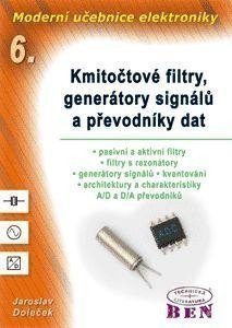 Moderní učebnice elektroniky 6. Kmitočtové filtry, generátory signálů a převodníky dat – Jaroslav Doleček