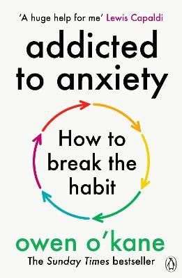Addicted to Anxiety – Owen O'Kane