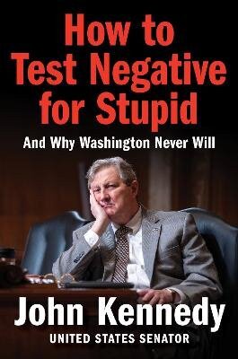 How to Test Negative for Stupid – John Kennedy