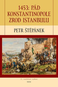 1453: Pád Konstantinopole – Zrod Istanbulu – Petr Štěpánek