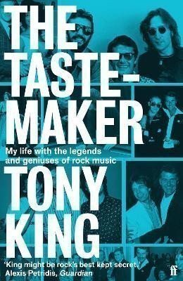 The Tastemaker: My Life with the Legends and Geniuses of Rock Music – King Tony