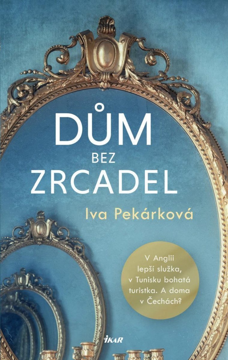 Dům bez zrcadel – Iva Pekárková