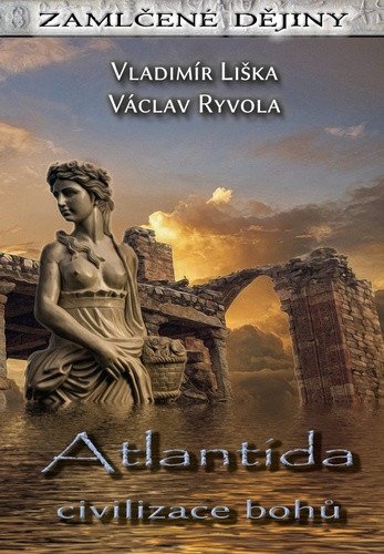 Atlantida - civilizace bohů – Vladimír Liška, Václav Ryvola