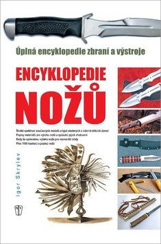 Enyklopedie nožů - Úplná encyklopedie zbraní a výstroje – Igor Skrylev