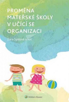 Proměna mateřské školy v učící se organizaci – Zora Syslová