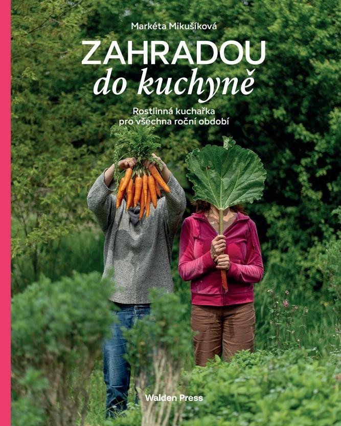 Zahradou do kuchyně – Markéta Mikušíková