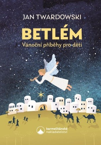 Betlém - Vánoční příběhy pro děti – Jan Twardowski